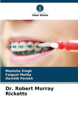 Dr. Robert Murray Ricketts - Manisha Singh, Falguni Mehta, Harshik Parekh
