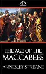 The Age of the Maccabees - Annesley Streane
