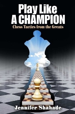 Play Like a Champion - Jennifer Shahade