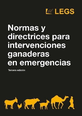 Normas y directrices para intervenciones ganaderas en emergencias Tercera edici&oacute;n -  LEGS