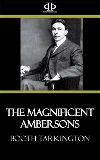 The Magnificent Ambersons - Booth Tarkington