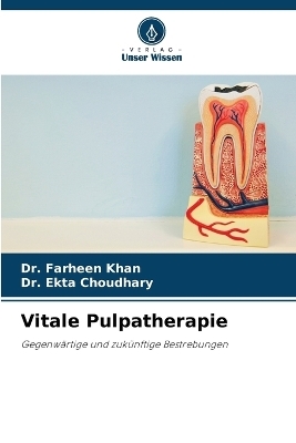 Vitale Pulpatherapie - Dr Farheen Khan, Dr Ekta Choudhary