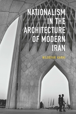 Nationalism in Architecture of Modern Iran - Niloofar Kakhi