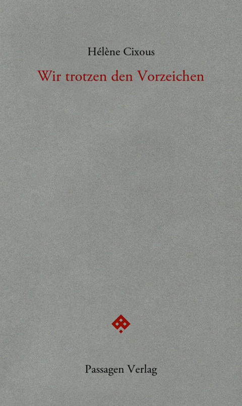 Wir trotzen den Vorzeichen - H&eacute;l&egrave;ne Cixous