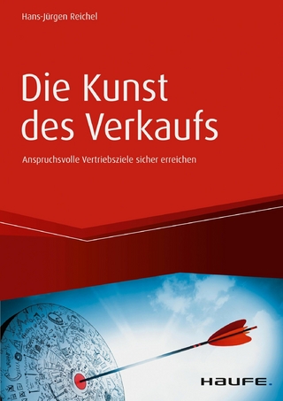 Die Kunst des Verkaufs - Anspruchsvolle Vertriebsziele sicher erreichen