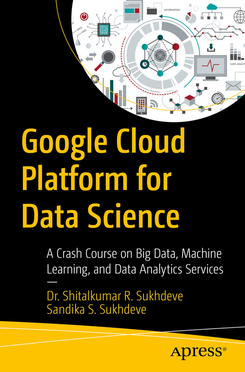 Google Cloud Platform for Data Science - Dr. Shitalkumar R. Sukhdeve, Sandika S. Sukhdeve