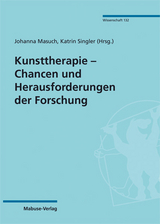 Kunsttherapie &ndash; Chancen und Herausforderungen der Forschung - 