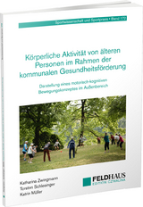 K&ouml;rperliche Aktivit&auml;t von &auml;lteren Personen im Rahmen der kommunalen Gesundheitsf&ouml;rderung - Katharina Zwingmann, Torsten Schlesinger, Katrin M&uuml;ller