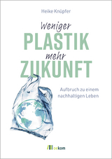 Weniger Plastik, mehr Zukunft - Heike Kn&uuml;pfer