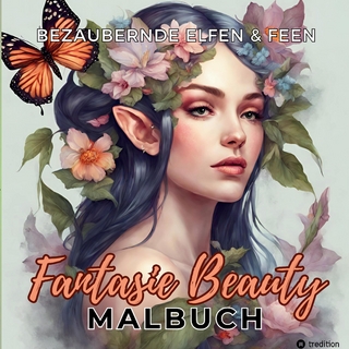 Malbuch für Erwachsene Bezaubernde Elfen und Feen Fantasie Beauty Anti-Stress mit magischen Waldfeen - Mystische Portraits Fantasy für Frauen Teenager Jugendliche Entspannung & Stressabbau