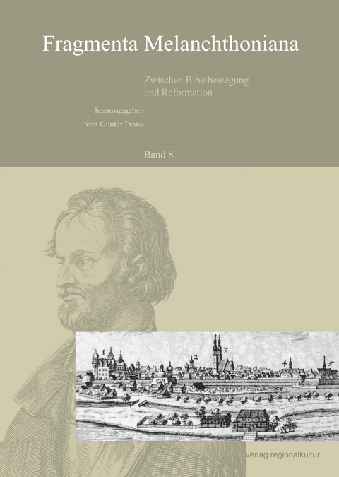 Fragmenta Melanchthoniana. Zwischen Bibelbewegung und Reformation - 
