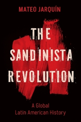 The Sandinista Revolution - Mateo Jarqu&iacute;n