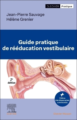 Guide pratique de r&eacute;&eacute;ducation vestibulaire - Jean-Pierre Sauvage, H&eacute;l&egrave;ne Grenier