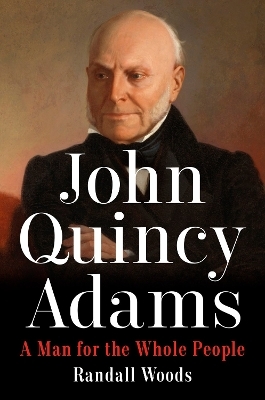 John Quincy Adams - Randall Woods