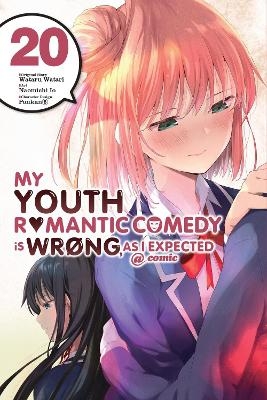 My Youth Romantic Comedy Is Wrong, As I Expected @ comic, Vol. 20 (manga) - Jennifer Ward, Naomichi Io, Ponkan 8, Wataru Watari