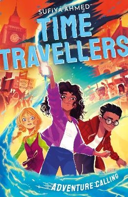 The Time Travellers: Adventure Calling - Sufiya Ahmed