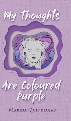 My Thoughts Are Coloured Purple - Marina Quindiagan