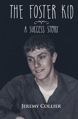 The Foster Kid A Success Story - Jeremy Collier