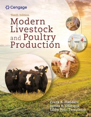 Modern Livestock & Poultry Production, 10th Student Edition - Frank Flanders, James Gillespie, Elizabeth Templeton