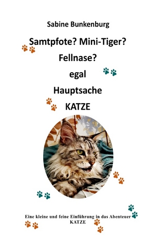 Samtpfote? Mini-Tiger? Fellnase? egal Hauptsache KATZE