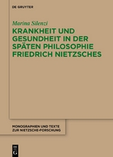 Krankheit und Gesundheit in der sp&auml;ten Philosophie Friedrich Nietzsches - Marina Silenzi