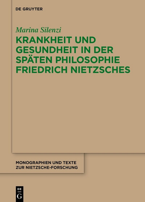 Krankheit und Gesundheit in der sp&auml;ten Philosophie Friedrich Nietzsches - Marina Silenzi