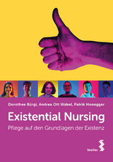 Existential nursing - Dorothee B&uuml;rgi, Andrea Ott Wabel, Patrik Honegger