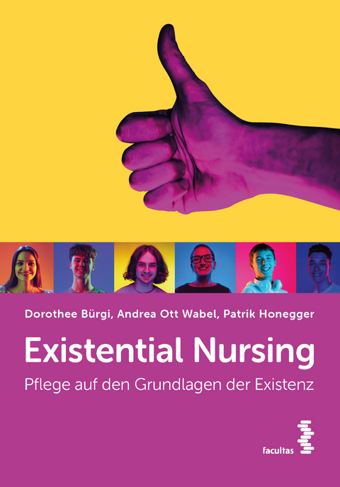 Existential nursing - Dorothee B&uuml;rgi, Andrea Ott Wabel, Patrik Honegger