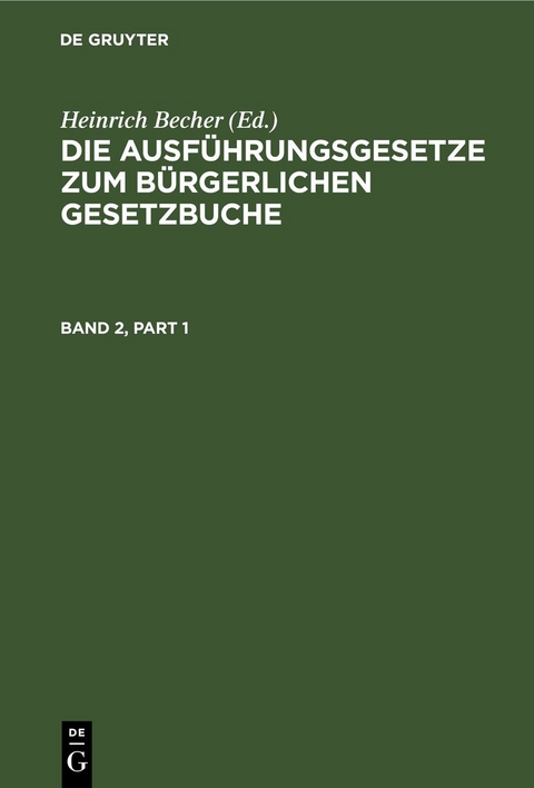 Die Ausf&uuml;hrungsgesetze zum B&uuml;rgerlichen Gesetzbuche / Die Ausf&uuml;hrungsgesetze zum B&uuml;rgerlichen Gesetzbuche. Band 2 - 