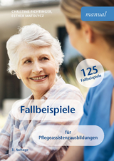 Fallbeispiele f&uuml;r Pflegeassistenzausbildungen - Christine Fichtinger, Esther Matolycz