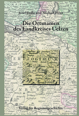 Nieders&auml;chsisches Ortsnamenbuch / Die Ortsnamen des Landkreises Uelzen - Josef Dolle, Michael Fl&ouml;er