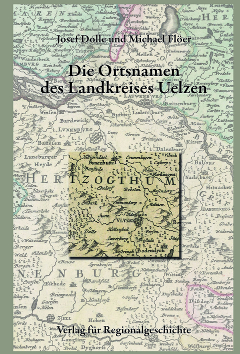 Nieders&auml;chsisches Ortsnamenbuch / Die Ortsnamen des Landkreises Uelzen - Josef Dolle, Michael Fl&ouml;er
