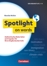 Spotlight on words - Authentische Materialien und Impulse für Ihren Englischunterricht - Mareike Hachemer