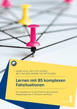 Lernen mit 85 komplexen Fallsituationen - Karin Klas, Melitta Horak, Bettina Bachmann-Schrittesser