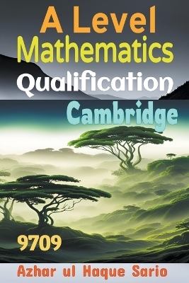 Cambridge A Level Qualification Mathematics 9709 - Azhar Ul Haque Sario
