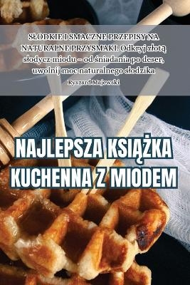 Najlepsza KsiĄŻka Kuchenna Z Miodem