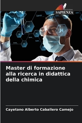 Master di formazione alla ricerca in didattica della chimica - Cayetano Alberto Caballero Camejo