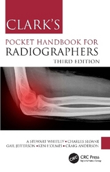 Clark's Pocket Handbook for Radiographers - Whitley, A Stewart; Sloane, Charles; Jefferson, Gail; Holmes, Ken; Anderson, Craig