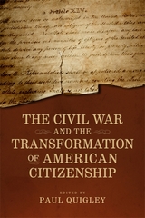 The Civil War and the Transformation of American Citizenship - 