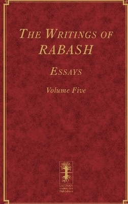 The Writings of RABASH - Essays - Volume Five - Baruch Ashlag