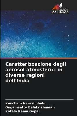 Caratterizzazione degli aerosol atmosferici in diverse regioni dell'India - Kuncham Narasimhulu, Gugamsetty Balakrishnaiah, Kotalo Rama Gopal