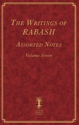 The Writings of RABASH - Assorted Notes - Volume Seven - Baruch Ashlag