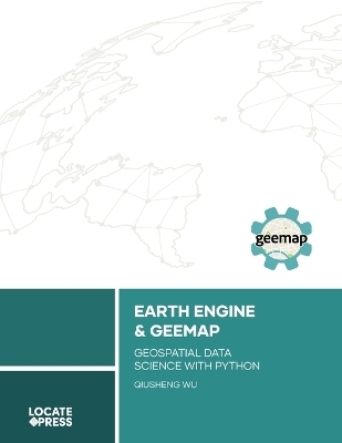 Earth Engine and Geemap - Qiusheng Wu
