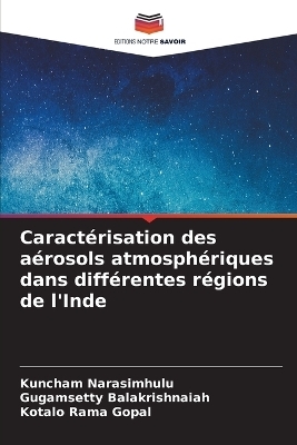 Caractérisation des aérosols atmosphériques dans différentes régions de l'Inde - Kuncham Narasimhulu, Gugamsetty Balakrishnaiah, Kotalo Rama Gopal