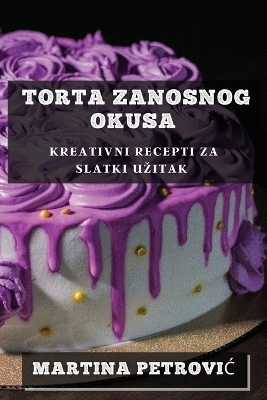 Torta Zanosnog Okusa - Martina Petrovic