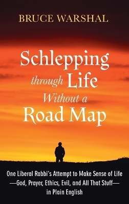 Schlepping Through Life Without a Road Map