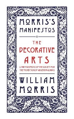 The Decorative Arts: Their Relation to Modern Life and Progress and The Manifesto of the Society for the Protection of Ancient Buildings