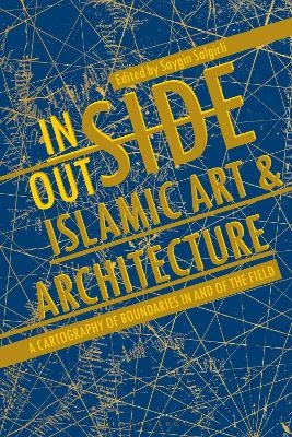 Inside/Outside Islamic Art and Architecture