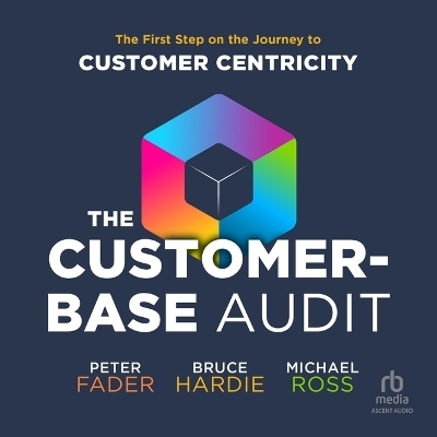 The Customer-Base Audit - Bruce Hardie, Michael Ross, Peter Fader