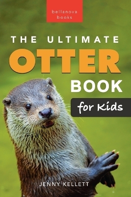 The Ultimate Otter Book for Kids - Jenny Kellett